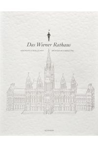 Das Wiener Rathaus: Geschichte & Gesellschaft, Achitektur & Anekdoten.