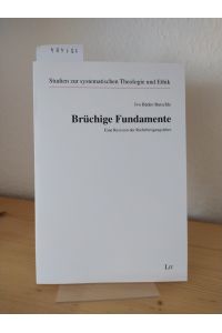 Brüchige Fundamente. Eine Revision der Rechtfertigungslehre. [Von Ivo Bäder-Butschle]. (= Studien zur systematischen Theologie und Ethik, Band 67).