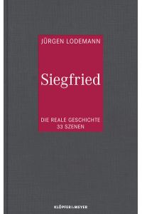 Siegfried - Die reale Geschichte. 33 Szenen