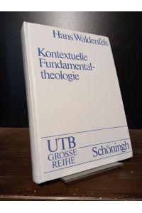 Kontextuelle Fundamentaltheologie. Von Hans Waldenfels. (= UTB 8025).