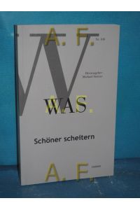Schöner scheitern  - Michael Steiner (Hg.) / WAS , Nr. 106