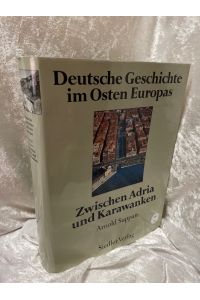 Deutsche Geschichte im Osten Europas, 10 Bde. , Zwischen Adria und Karawanken  - hrsg. von Arnold Suppan