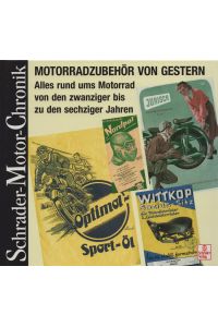 Motorradzubehör von gestern: Von den 20er bis zu den 60er Jahren. Eine Dokumentation.   - (= Schrader-Motor-Chronik, Band 78).