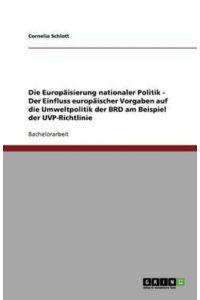 Die Europäisierung nationaler Politik - Der Einfluss europäischer Vorgaben auf die Umweltpolitik der BRD am Beispiel der UVP-Richtlinie