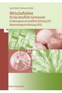 Wirtschaftslehre für das berufliche Gymnasium  - Biotechnologische Richtung (BTG), Ernährungswissenschaftliche Richtung (EG)
