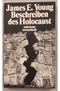 Beschreiben des Holocaust. Darstellung und Folgen der Interpretation.