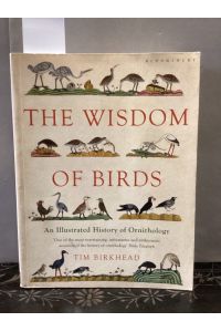 The Wisdom of Birds : An Illustrated History of Ornithology.