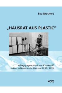 Hausrat aus Plastic  - Alltagsgegenstände aus Kunststoff in Deutschland in der Zeit von 1950-1959