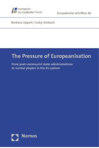 The pressure of Europeanisation : from post-communist state administrations to normal players in the EU system.   - (=Europäische Schriften ; 82).