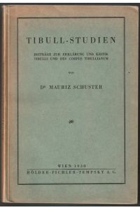 Tibull-Studien.   - Beiträge zur Erklärung und Kritik Tibulls und des Corpus Tibullianum.