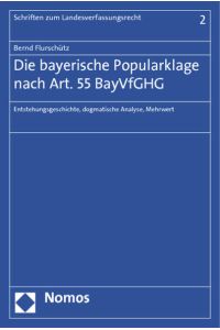 Die bayerische Popularklage nach Art. 55 BayVfGHG  - Entstehungsgeschichte, dogmatische Analyse, Mehrwert