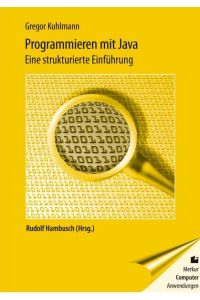 Programmieren mit JAVA - Eine strukturierte Einführung