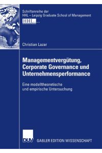 Managementvergütung, Corporate Governance und Unternehmensperformance  - Eine modelltheoretische und empirische Untersuchung