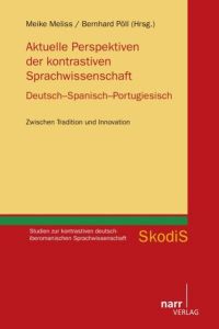Aktuelle Perspektiven der kontrastiven Sprachwissenschaft. Deutsch - Spanisch - Portugiesisch  - Zwischen Tradition und Innovation