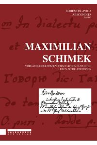 Maximilian Schimek  - Vorläufer der wissenschaftlichen Slawistik: Leben, Werk, Editionen