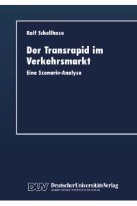 Der Transrapid im Verkehrsmarkt  - Eine Szenario-Analyse