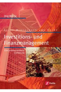 Investitions- und Finanzmanagement  - Eine praxisorientierte Einführung