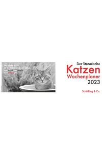 Der literarische Katzen Wochenplaner 2023. Literarischer Katzenwochenplaner.   - Zweifarbiger Tischkalender