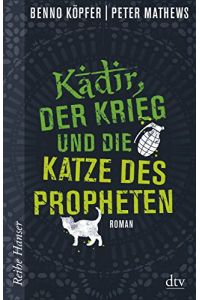 Kadir, der Krieg und die Katze des Propheten : Roman.   - Benno Köpfer, Peter Mathews / Reihe Hanser