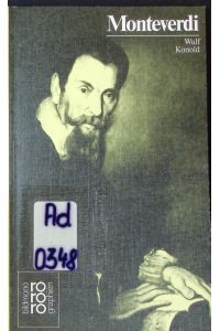 Claudio Monteverdi.   - mit Selbstzeugnissen und Bilddokumenten.