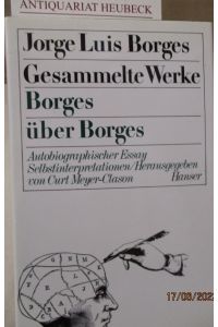 Gesammelte Werke, Band 9: Borges über Borges.   - Aus dem Englischen übersetzt von Christiane Meyer-Clason. Herausgegeben von Curt Meyer-Clason.