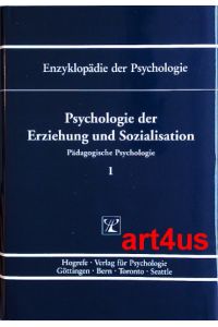 Enzyklopädie der Psychologie :  - Psychologie der Erziehung und Sozialisierung. ; Themenbereich D : Praxisgebiete : Serie I : Pädagogische Psychologie ; Band 1