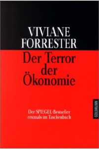 Der Terror der Ökonomie.   - Aus dem Franz. von Tobias Scheffel / Goldmann ; 12799