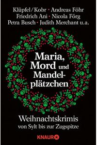 Maria, Mord und Mandelplätzchen : 24 Weihnachtskrimis von Sylt bis zur Zugspitze.   - Michelle Stöger (Hrsg.) / Knaur ; 51013
