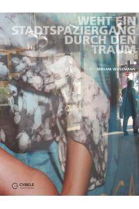 Mirjam Wiesemann: Weht ein Stadtspaziergang durch den Traum (Kunstband): Ein spannendes Wahrnehmungsexperiment in Wort und Bild (Kunstband)