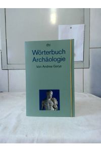 Wörterbuch Archäologie.   - von. Mit Zeichn. von Christel Gorys / dtv ; 32504.