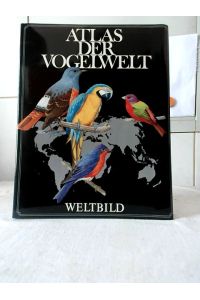 Atlas der Vogelwelt.   - bearb. und hrsg. von Goetz Rheinwald. [Hrsg. der engl. Ausg.: Peter Scott ... Autoren: Cyril Walker ...]