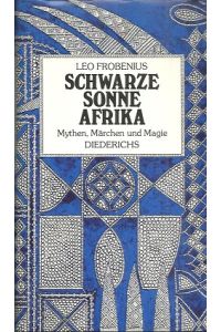 Schwarze Sonne Afrika. Mythen, Märchen und Magie. Herausgegeben von Ulf Diederichs.