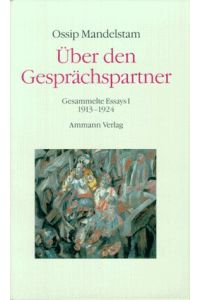 Über den Gesprächsprartner. Gesammelte Essays I, 1913 - 1924.
