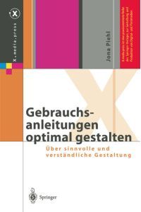 Gebrauchsanleitungen optimal gestalten: Über sinnvolle und verständliche Gestaltung.   - (= X.media.press).