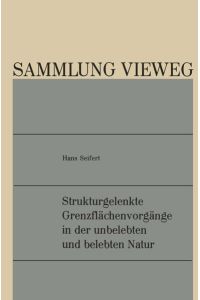 Strukturgelenkte Grenzflächenvorgänge in der unbelebten und belebten Natur.   - Sammlung Vieweg; Bd. 132.