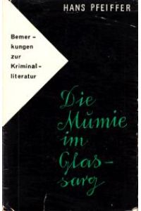 Die Mumie im Glassarg.   - Bemerkungen zur Kriminalliteratur.