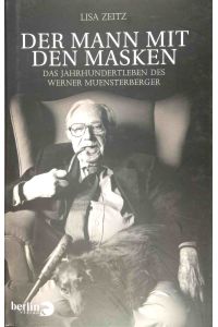 Der Mann mit den Masken : das Jahrhundertleben des Werner Muensterberger.   - Mit zeichn. von Christoph Niemann