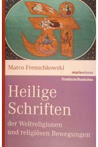 Heilige Schriften der Weltreligionen und religiösen Bewegungen.   - Marix Wissen