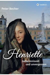 Henriette  - Geheimnisvoll und unvergessen