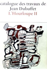 Catalogue des travaux de Jean Dubuffet;  - Fascicule XXI : L'Hourloupe II;