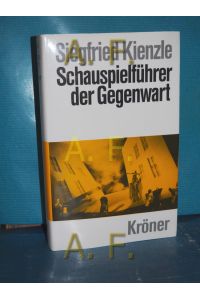 Schauspielführer der Gegenwart : 910 Stücke von 175 Autoren auf dem Theater seit 1945 (Kröners Taschenausgabe Band 369)