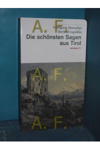 Die schönsten Sagen aus Tirol.   - Wolfgang Morscher , Berit Mrugalska / Haymon Taschenbuch 33