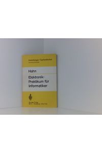 Elektronik-Praktikum für Informatiker (Heidelberger Taschenbücher, 85, Band 85)