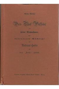 Das Thal Passeier und seine Bewohner. Mit besonderer Rücksicht auf Andreas Hofer und das Jahr 1809.   - Reprint der Ausgabe: Wagner, Innsbruck 1852.