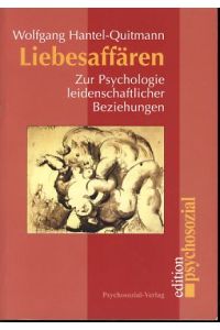 Liebesaffären. Zur Psychologie leidenschaftlicher Beziehungen.   - edition psychosozial.