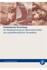 Postmoderner Terrorismus  - Zur Neubegründung von Menschenrechten aus systemtheoretischer Perspektive
