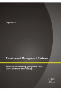 Requirement Management Systeme: Suche und Bewertung geeigneter Tools in der Software-Entwicklung