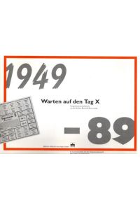Warten auf den Tag X : 1949 - 89 ; Original-Lebensmittelkarten aus der Berliner Blockade-Bevorratung.   - in Zusammenarbeit mit der Senatsverwaltung für Wirtschaft und Technologie,