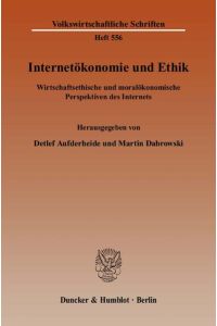Internetökonomie und Ethik.   - Wirtschaftsethische und moralökonomische Perspektiven des Internets.