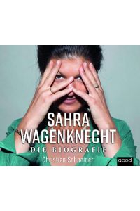 Sahra Wagenknecht  - Die Biografie